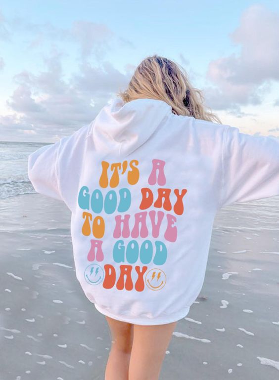 Good Day Hoodie, Positive Cute Hoodie, Cozy Pinterest Sweatshirt, Trendy Words On Back Hoodie