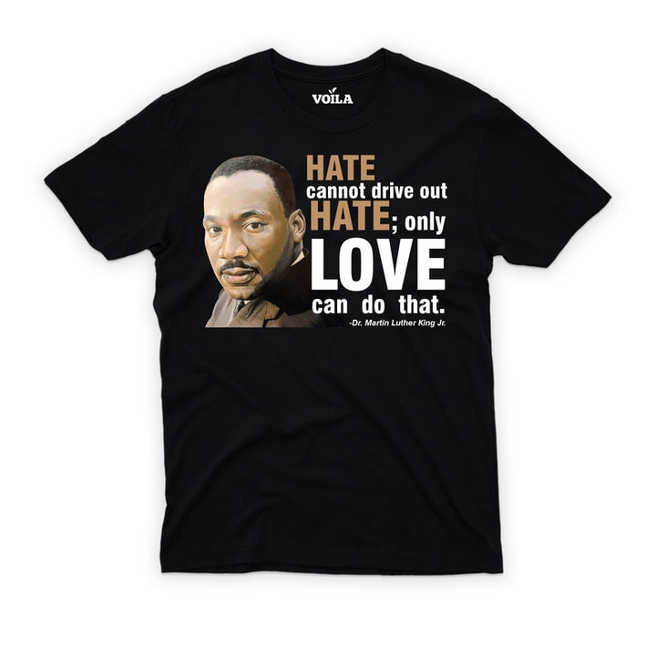 Hate Cannot Drive Out Hate Only Love Can Do That Tshirt, Martin Luther King Jr Shirt