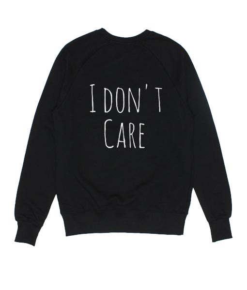 I Don’t Care Quotes Shirt, Sweatsh … fashionstation