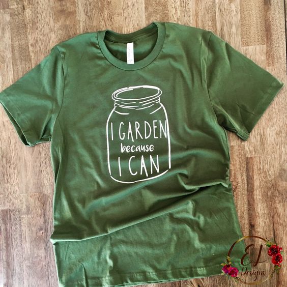 I Garden Because I Can Shirt, Funny … fashionstation