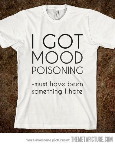 I Got Mood Poisoning Tee fashionstation