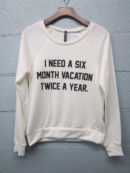 I Need A Six Month Vavation Twice A … fashionstation