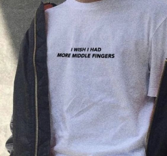 I wish i had more middle fingers tee