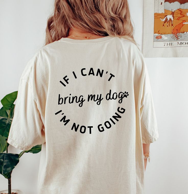 If I cant bring my dogs Im not going shirt