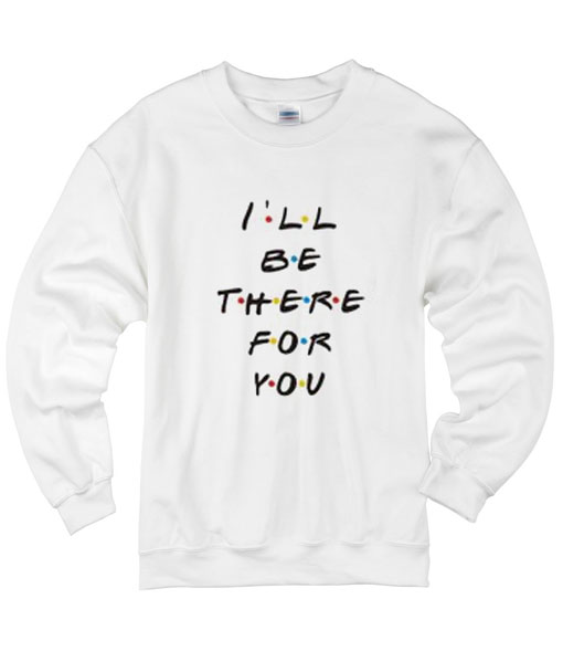 I’ll Be There For You Friends Shir … fashionstation