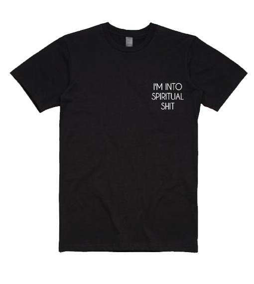 I’m Into Spiritual Shit T Shirt fashionstation