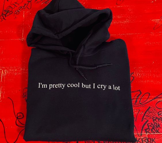 I’m Pretty Cool But I Cry A Lot, Wipe Tears Here, adult hoodie