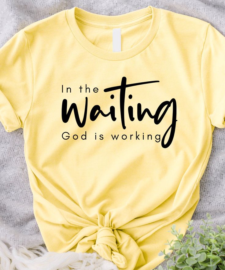 In The Waiting God Is working T-Shir …