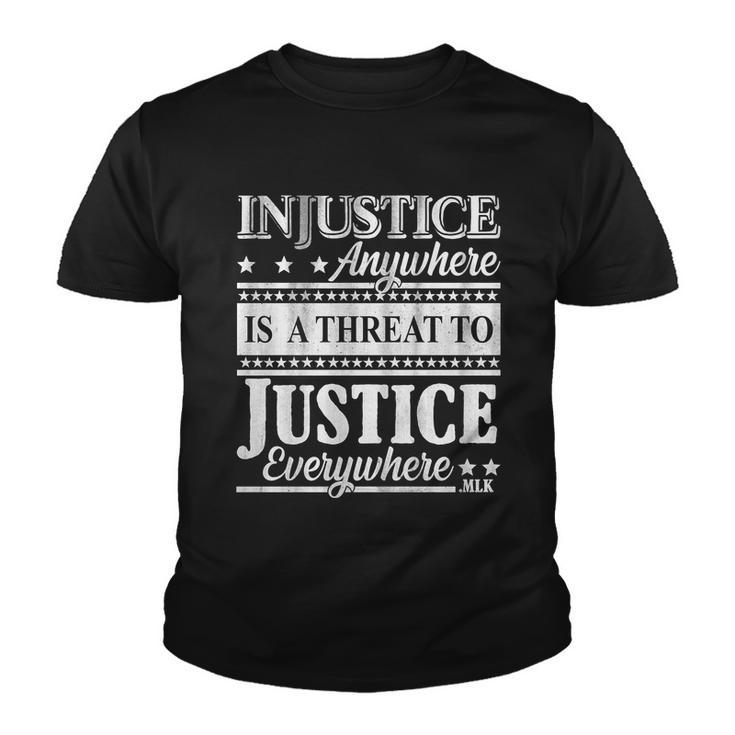 Injustice Anywhere Is A Threat To Justice Everywhere Mlk Tshirt T-shirt