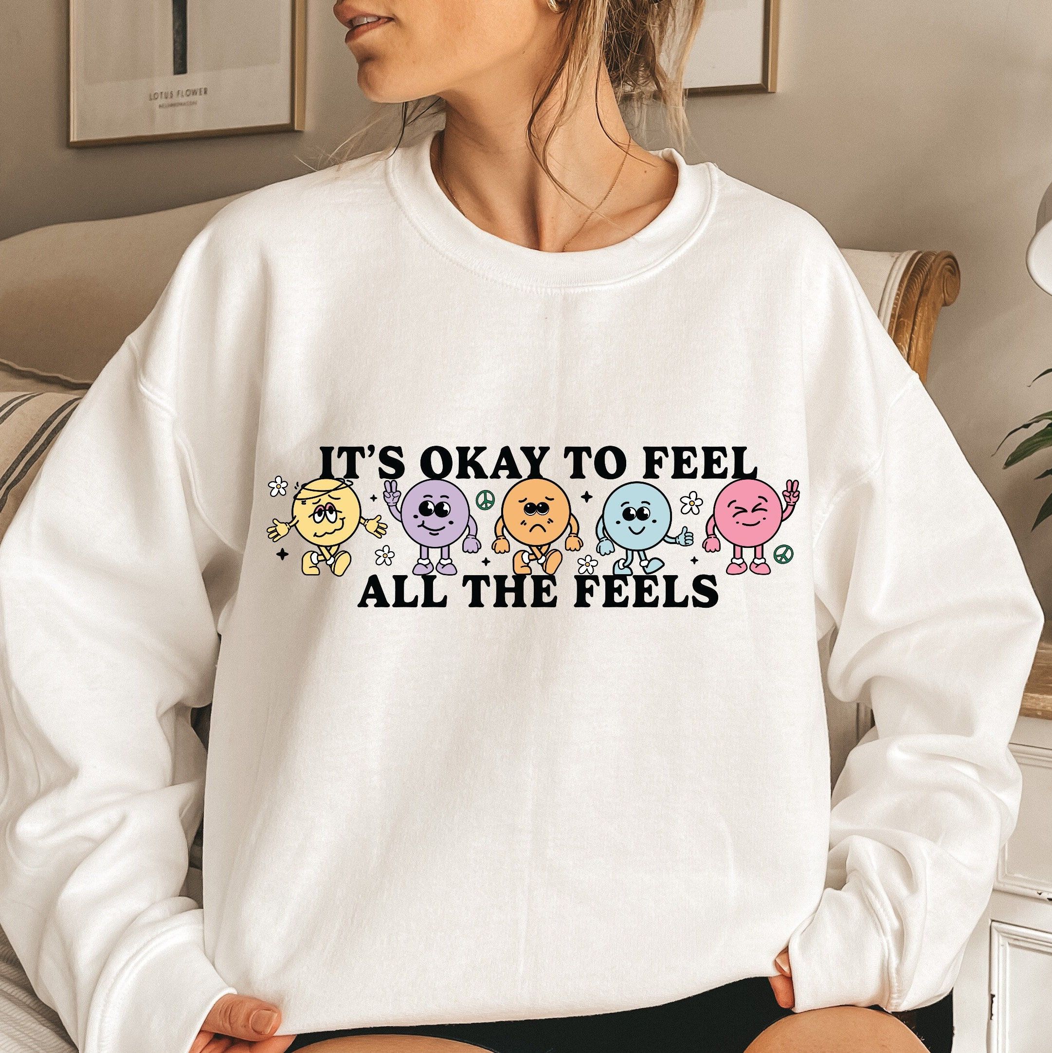 It's Okay To Feel All The Feels Sweatshirt, Motivational Sweater, Retro ...