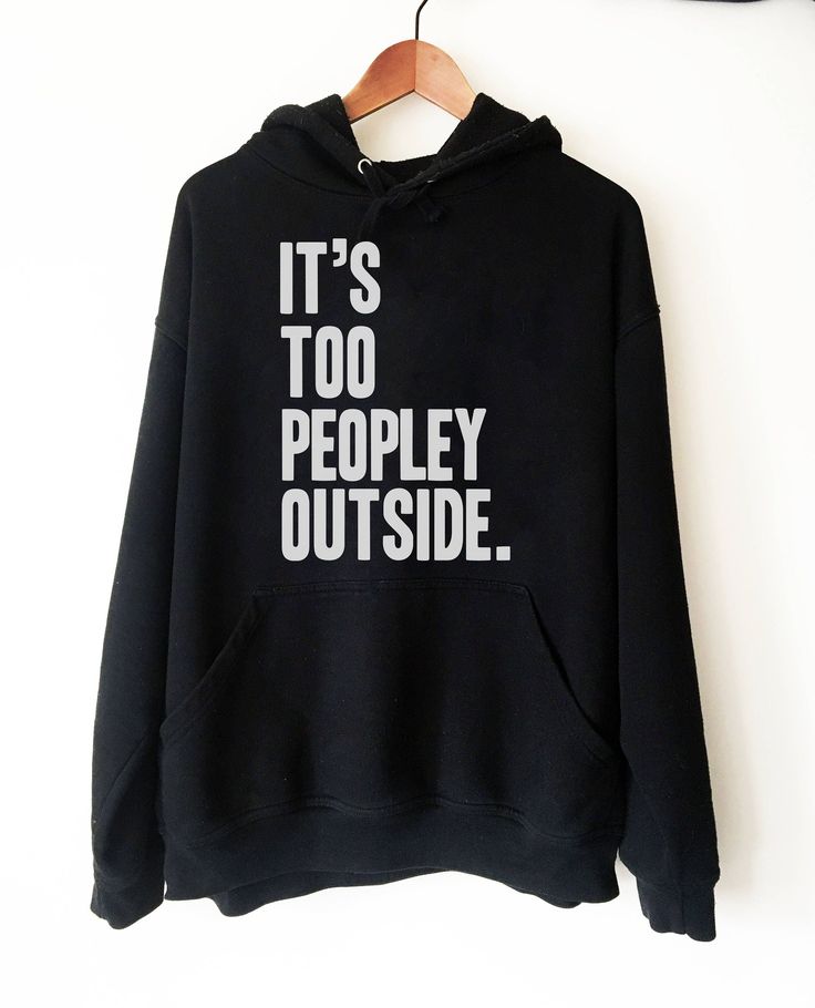 It’s Too Peopley Outside Hoodie – Introvert Hoodie, Introvert Gift, Introvert Shirt, Antisocial Shirt, Socially Awkward, Introverting