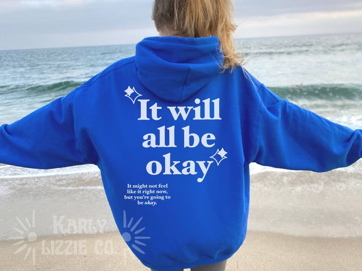 It Will Be Ok Hoodie, Everything Will Be Okay Sweatshirt, Inspirational Quote Hoodie