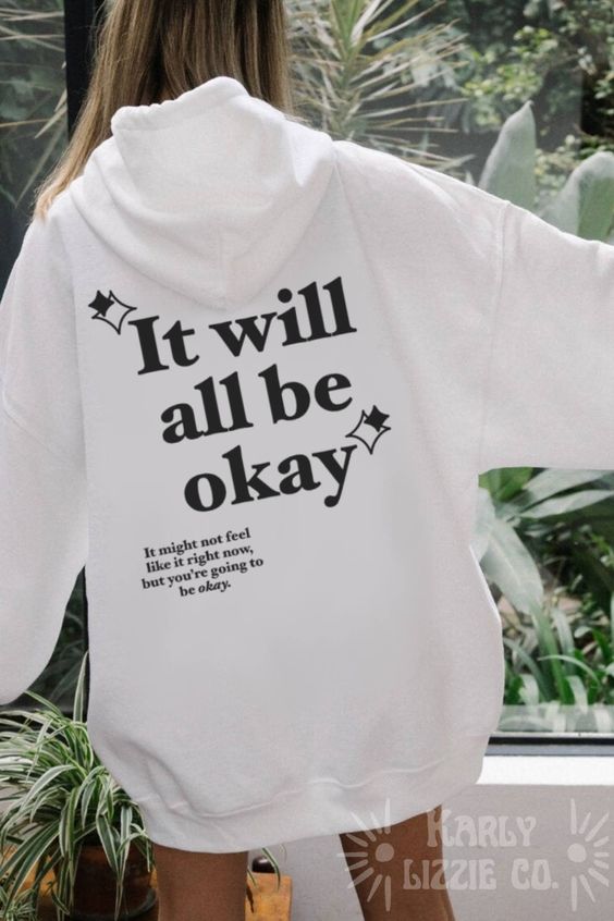 It Will Be Ok Hoodie, Everything Will Be Okay Sweatshirt, Inspirational Quote Hoodie, White