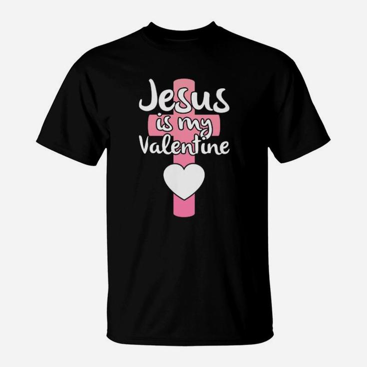 Jesus Is My Valentine T-Shirt, Hoodie, Sweatshirt…