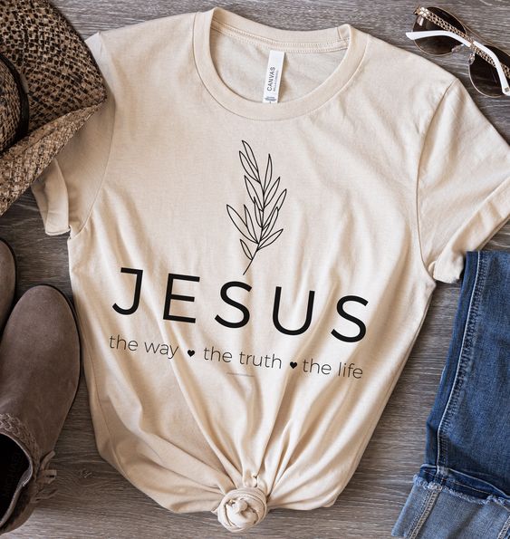 Jesus The Way The Truth The Life Shirt, Jesus Shirts, Christian Shirts For Women