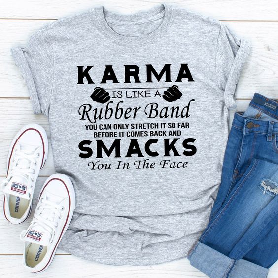 Karma Is Like A Rubber Band T-Shirt fashionstation