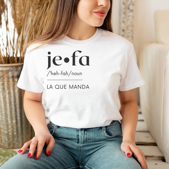 La Jefa Shirt Jefa La Que Manda Mexican Mom Shirt Dia de las Madres Gift Regalo Para Mama Hispanic Mom Shirt Latina Boss La Mera Mera Shirt