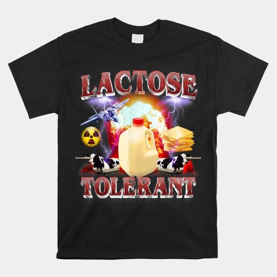 Lactose Tolerant Funny Meme Shirt