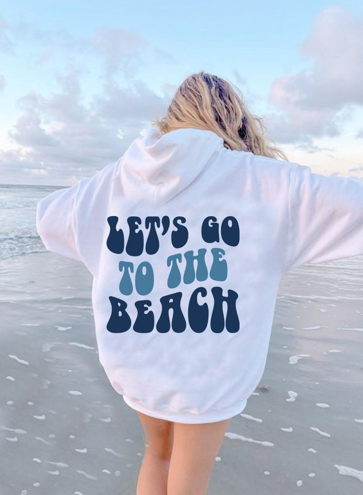 Let’s Go To The Beach, Hoodies and Sweatshirts, Trendy Hoodie, Pinterest Hoodie, Words On Back, Aesthetic Sweatshirt