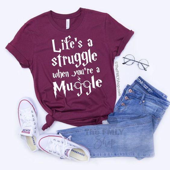 Life’s a Struggle When You’re a Muggle T-shirt