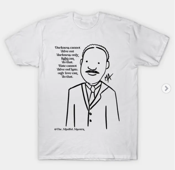 Martin Luther King Jr. (Other MLK options available) T-Shirt