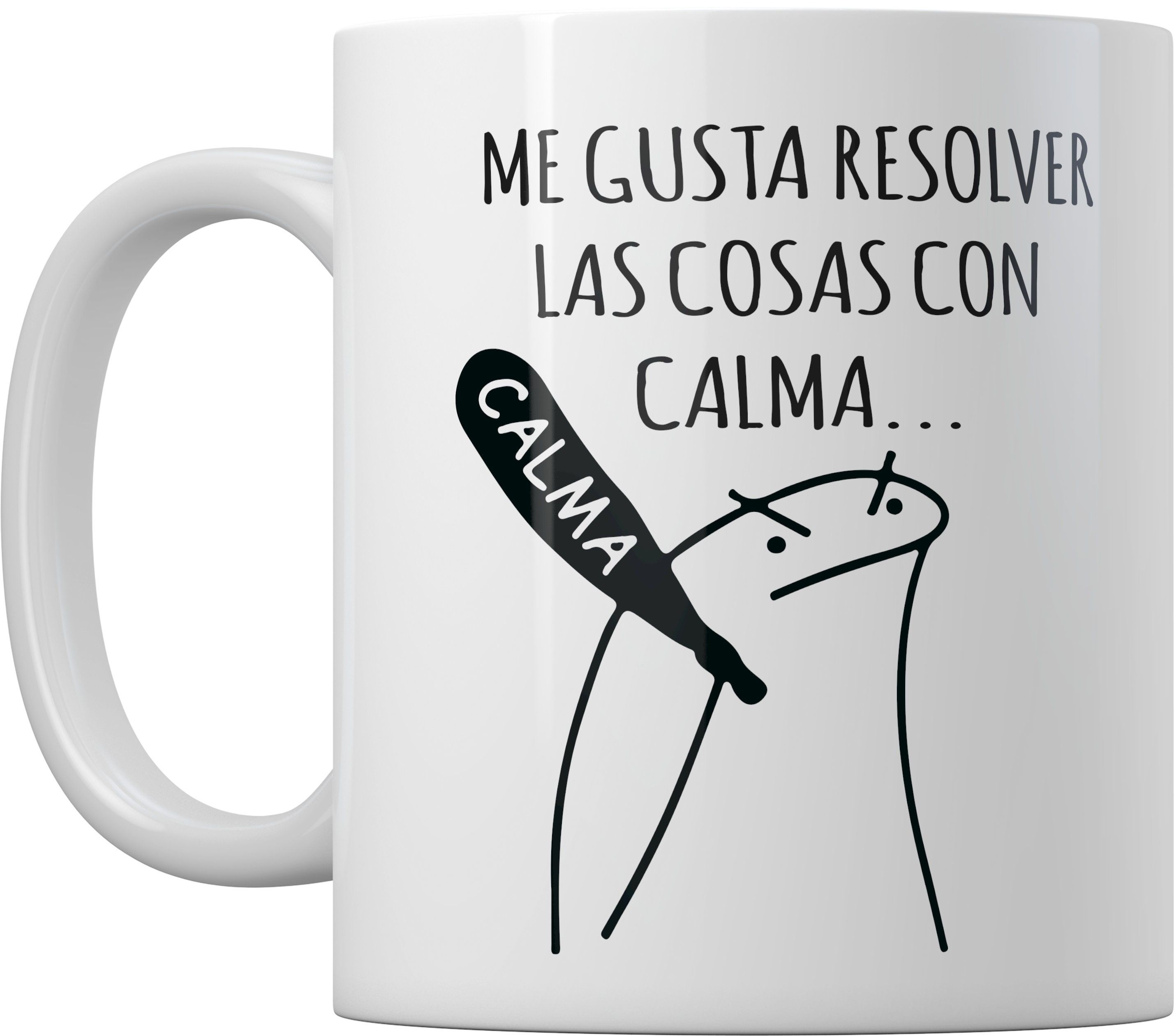 Me Gusta Resolver las Cosas con Calma, Funny Mug, Coffee Mug