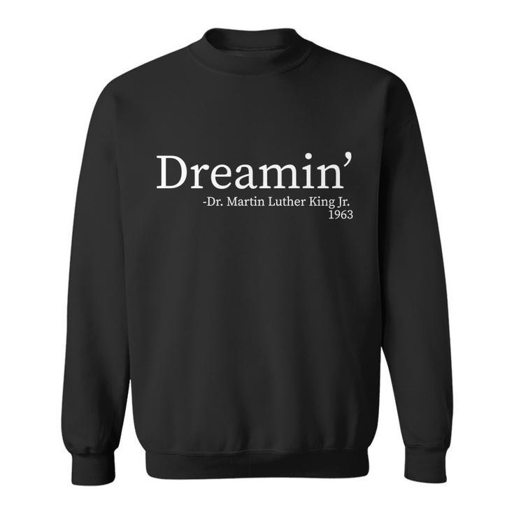 Mlk Dreamin Dr Martin Luther King Jr Sweatshirt