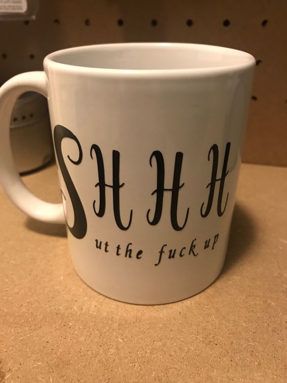 Mug Shhhh…it the f up, Mugs, Funny