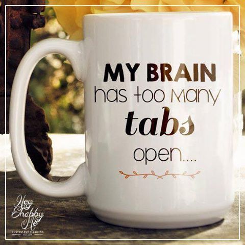 My Brain Has Too Many Tabs Open Mug – Funny Coffee Mug for Work – Funny Gifts for People with Add