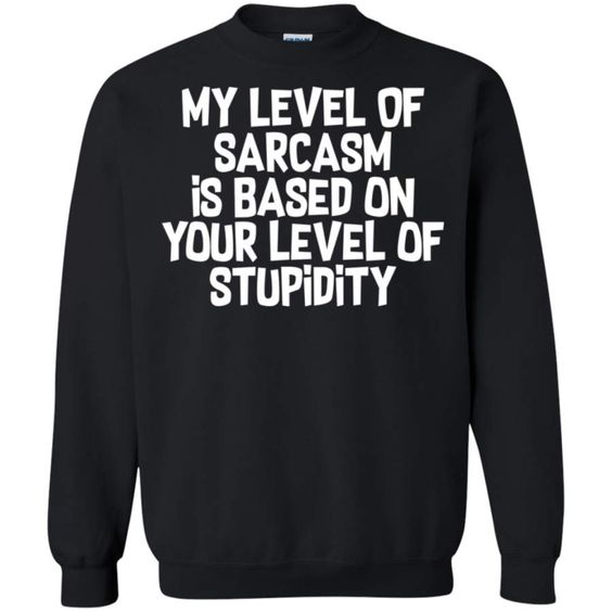 My Level Of Sarcasm Is Based On Your … fashionstation