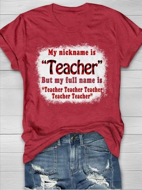 My nickname is Teacher T-Shirt