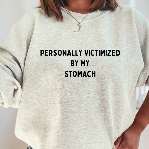 My Tummy Hurts, Tummy Ache Shirt, Chronic Illness T-Shirt or Crewneck, IBS Tees , Tummy Hurts Sweatshirt, Funny Tees , Funny Gift for Her