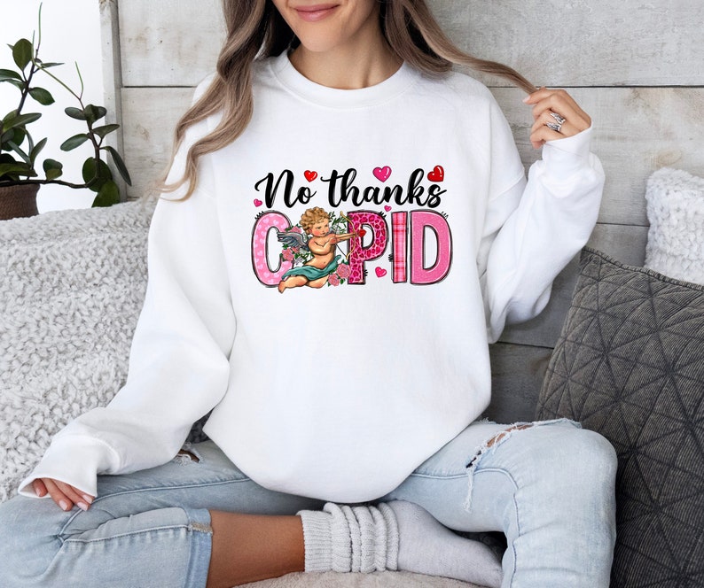 No Thanks Cupid Sweatshirt for Her, Cupid Shirt for Valentines Day, Valentine’s Day Tshirt for Gift, Valentine’s Day Shirt, Cupid University