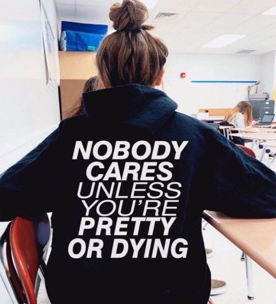 Nobody Cares Unless You Re Pretty Or Dying Aesthetic Hoodie