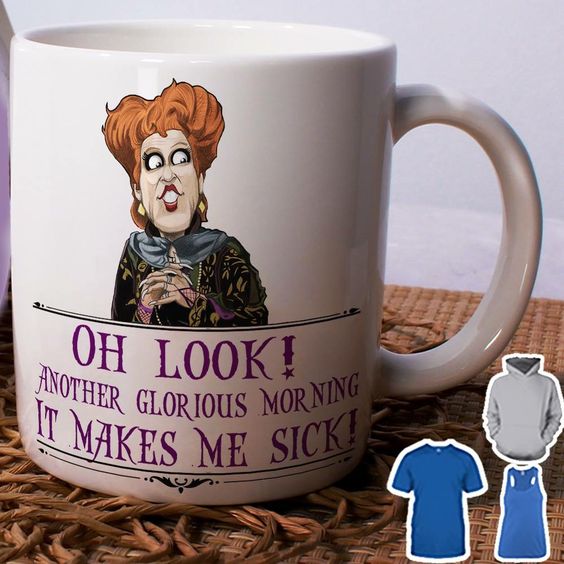 Oh Look, Another Glorious Morning, It Make Me Sick Mug
