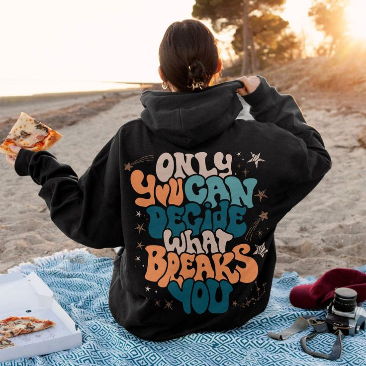 Only You Can Decide What Breaks You Sweatshirt, VSCO Girl Positive Hoodie, Motivational Hoodie, ACOWAR ACOTAR Shirt