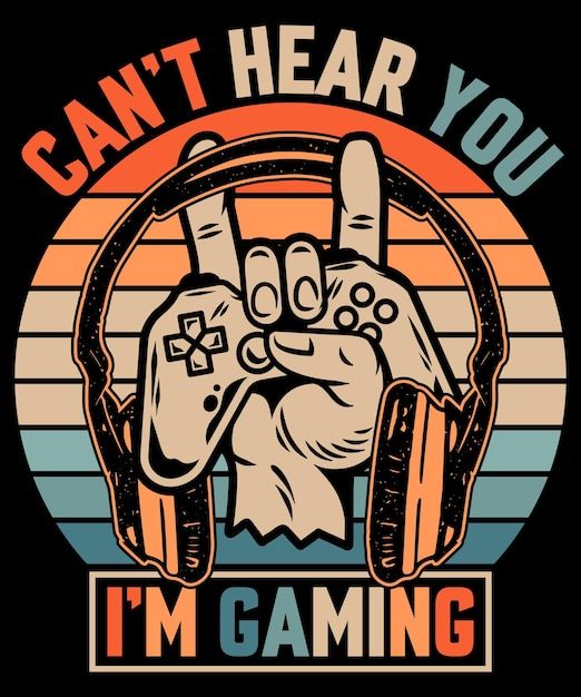 Premium Vector | Cannot hear you i am gaming vintage tshirt design