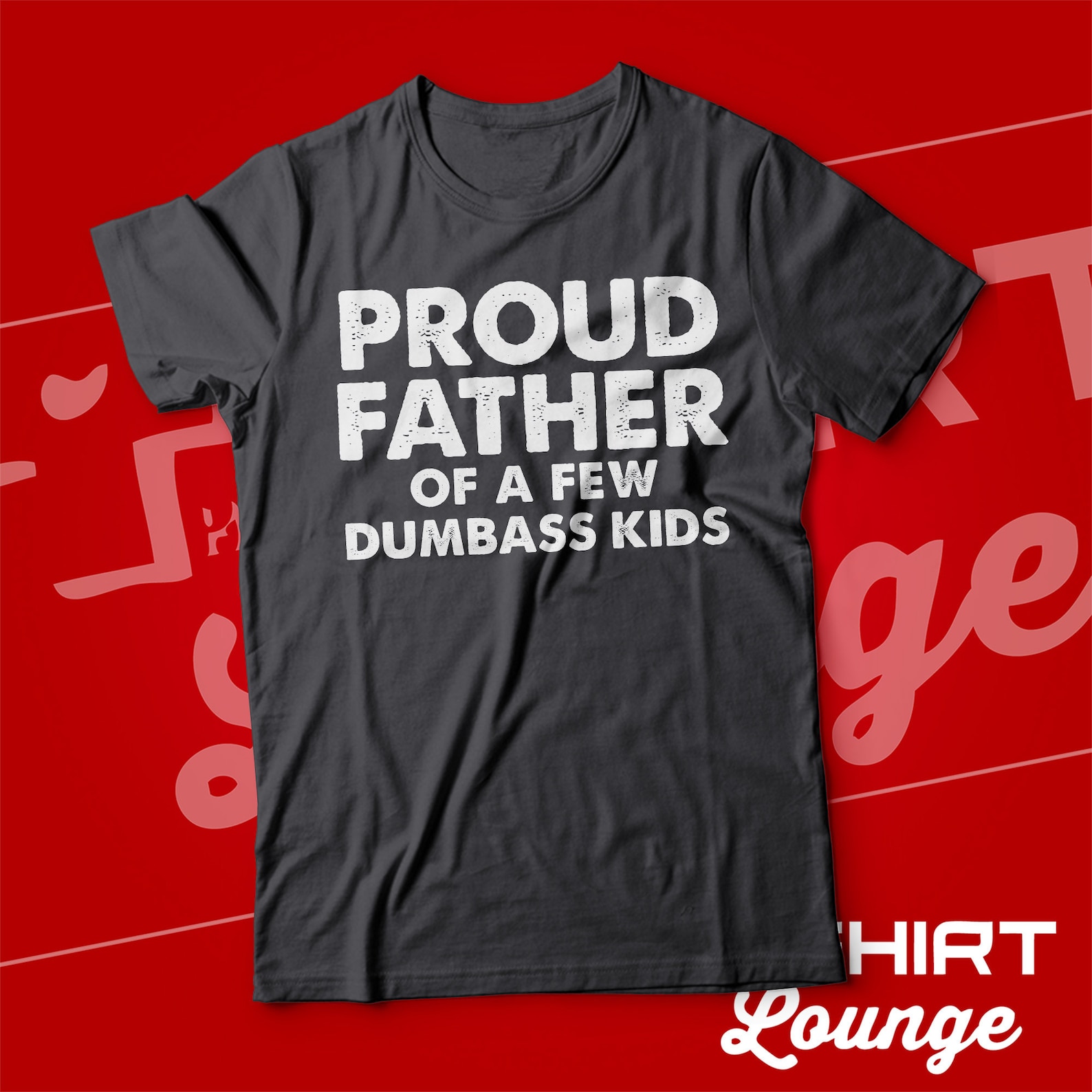 Proud Father Of A Few Dumbass Kids T-Shirt | Funny Proud Dad Gift ...