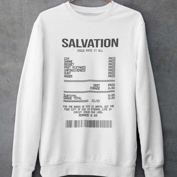 Salvation Receipt Sweatshirt, Faith Peace Love Jesus