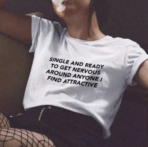 Single and ready to get nervous around anyone I find attractive  T-Shirt