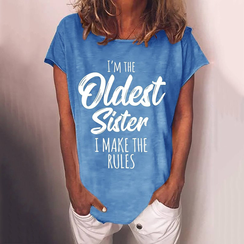 Sisiter Funny I’m The Oldest Sister I Make The Rules Slogan Casual Women T-shirt- Blue
