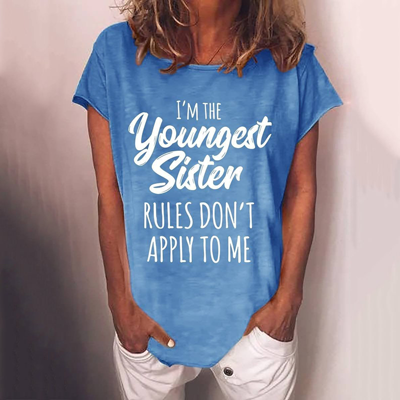 Sisiter Funny I’m The Youngest Sister Rules Don’t Apply To Me Slogan Casual Women T-shirt – Blue