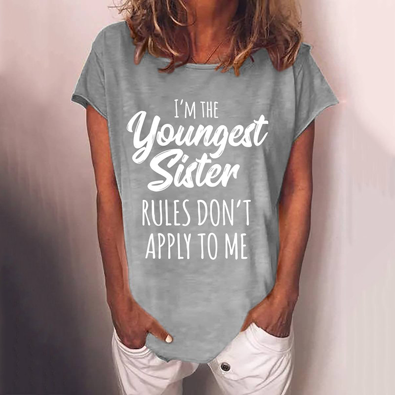 Sisiter Funny I’m The Youngest Sister Rules Don’t Apply To Me Slogan Casual Women T-shirt – Grey