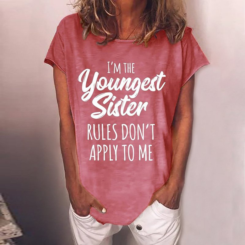 Sisiter Funny I’m The Youngest Sister Rules Don’t Apply To Me Slogan Casual Women T-shirt – Red