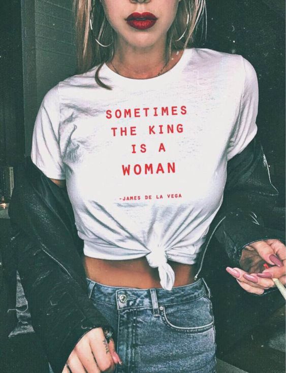 Sometimes The King is a Woman, Vintage Shirt, Tshirt, Women T-Shirt T-Shirt Top Women, White Women Shirt, Gift For My Wife, Gift For A Women