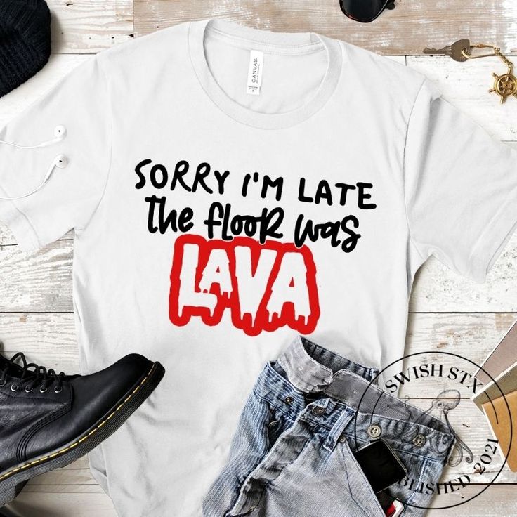 Sorry I’m Late The Floor Was Lava T-Shirt 03