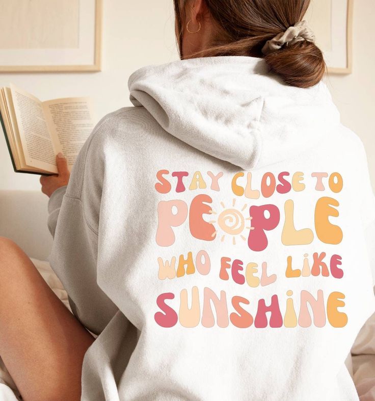 Stay Close To People Who Feel Like Sunshine Hoodie