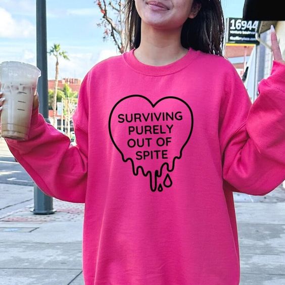 Surviving Purely Out Of Spite Sweatshirt Mental Health Sweatshirt Suicide Awareness You Are Enough Anxiety Sweatshirt