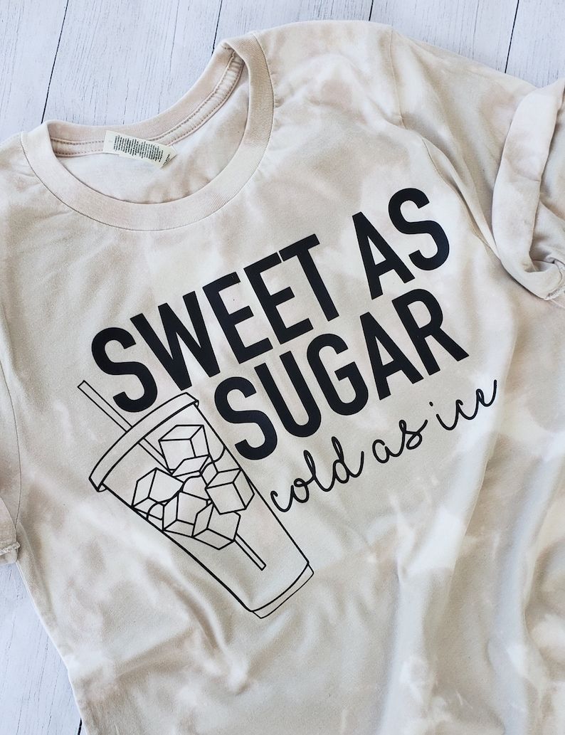 Sweet as Sugar cold as ice bleached tshirt