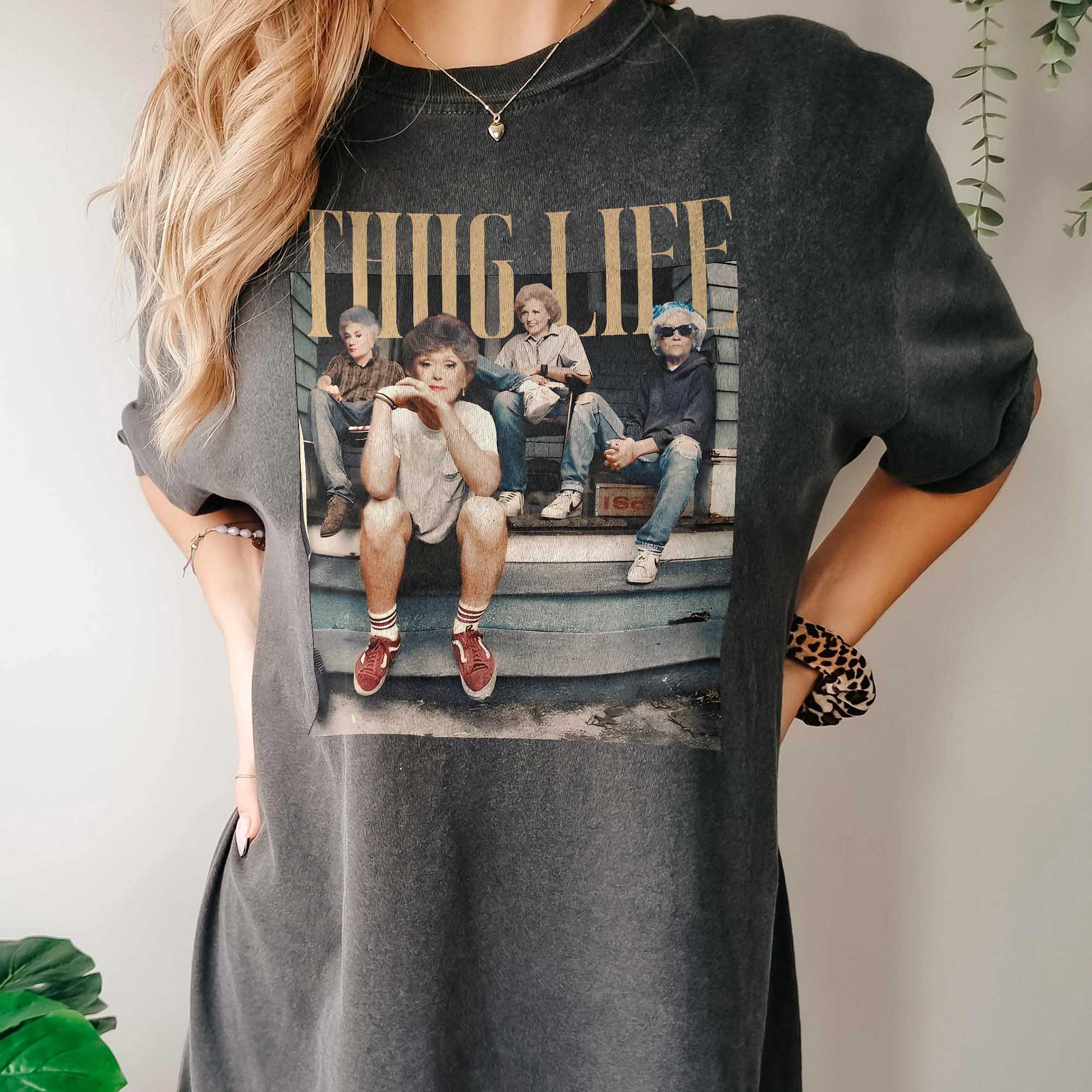 The Golden Girl Thug life T-shirt Gift For Her Casual